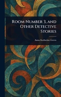 Room Number 3 and Other Detective Stories