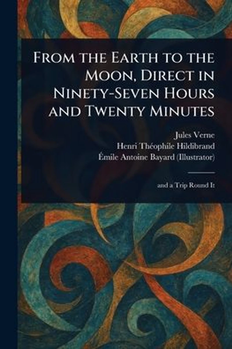 From the Earth to Moon, Direct Ninety-Seven Hours and Twenty Minutes