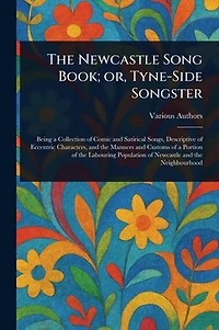 The Newcastle Song Book; or, Tyne-Side Songster