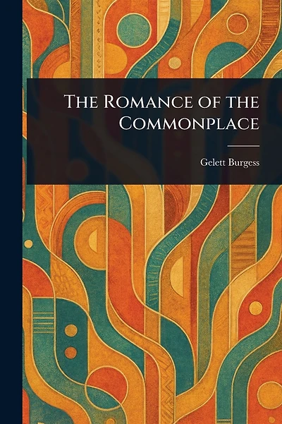 The Romance of the Commonplace