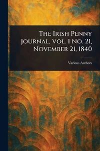 The Irish Penny Journal, Vol. 1 No. 21, November 21, 1840