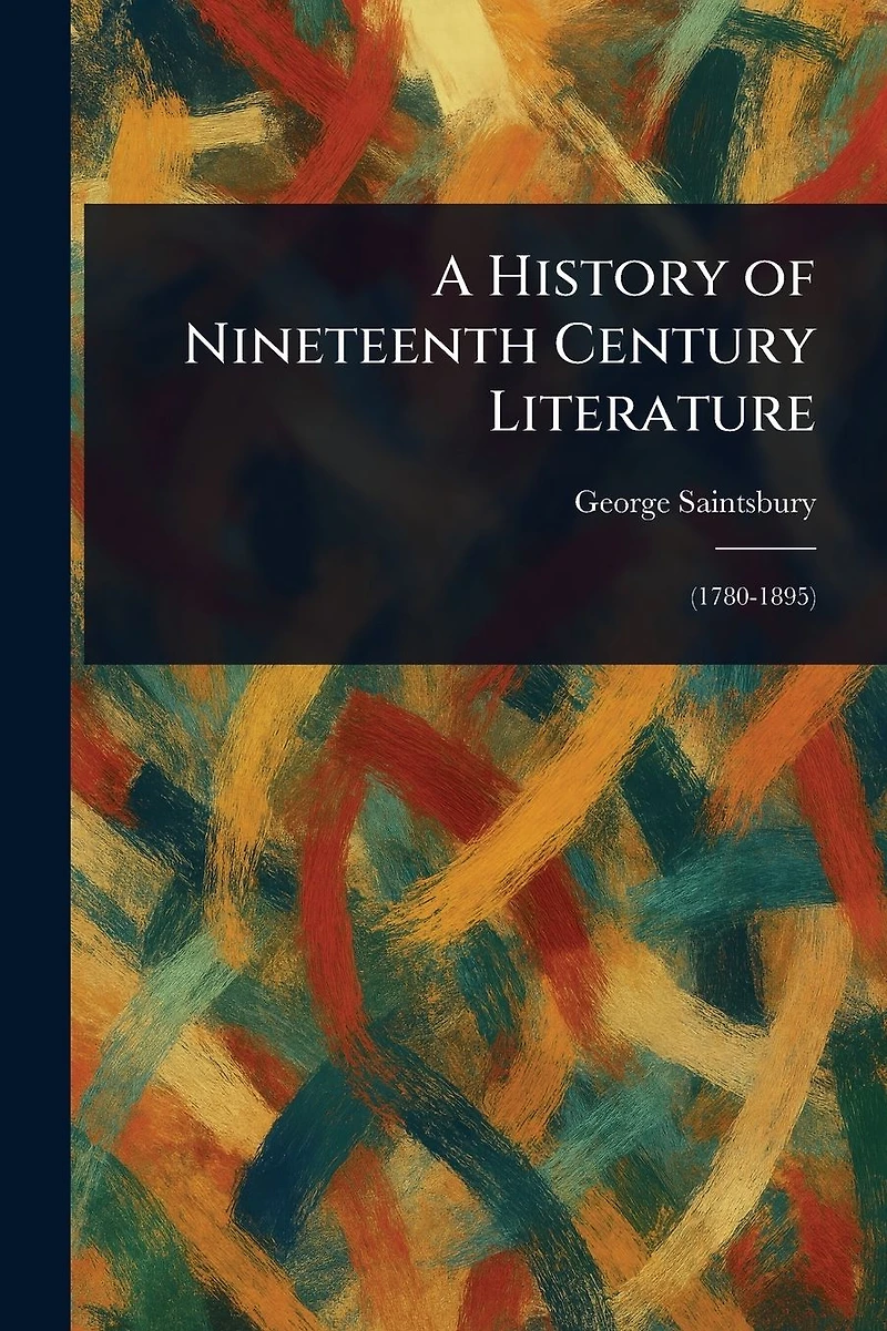 A History of Nineteenth Century Literature