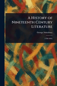A History of Nineteenth Century Literature