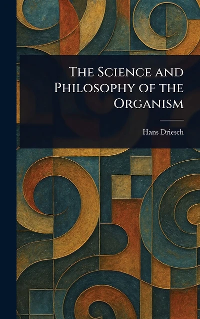 the Science and Philosophy of Organism