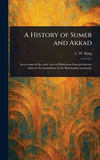 A History of Sumer and Akkad