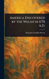 America Discovered by the Welsh 1170 A.D.