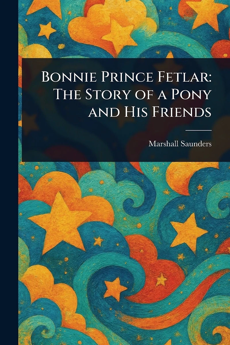 Bonnie Prince Fetlar: The Story of a Pony and His Friends