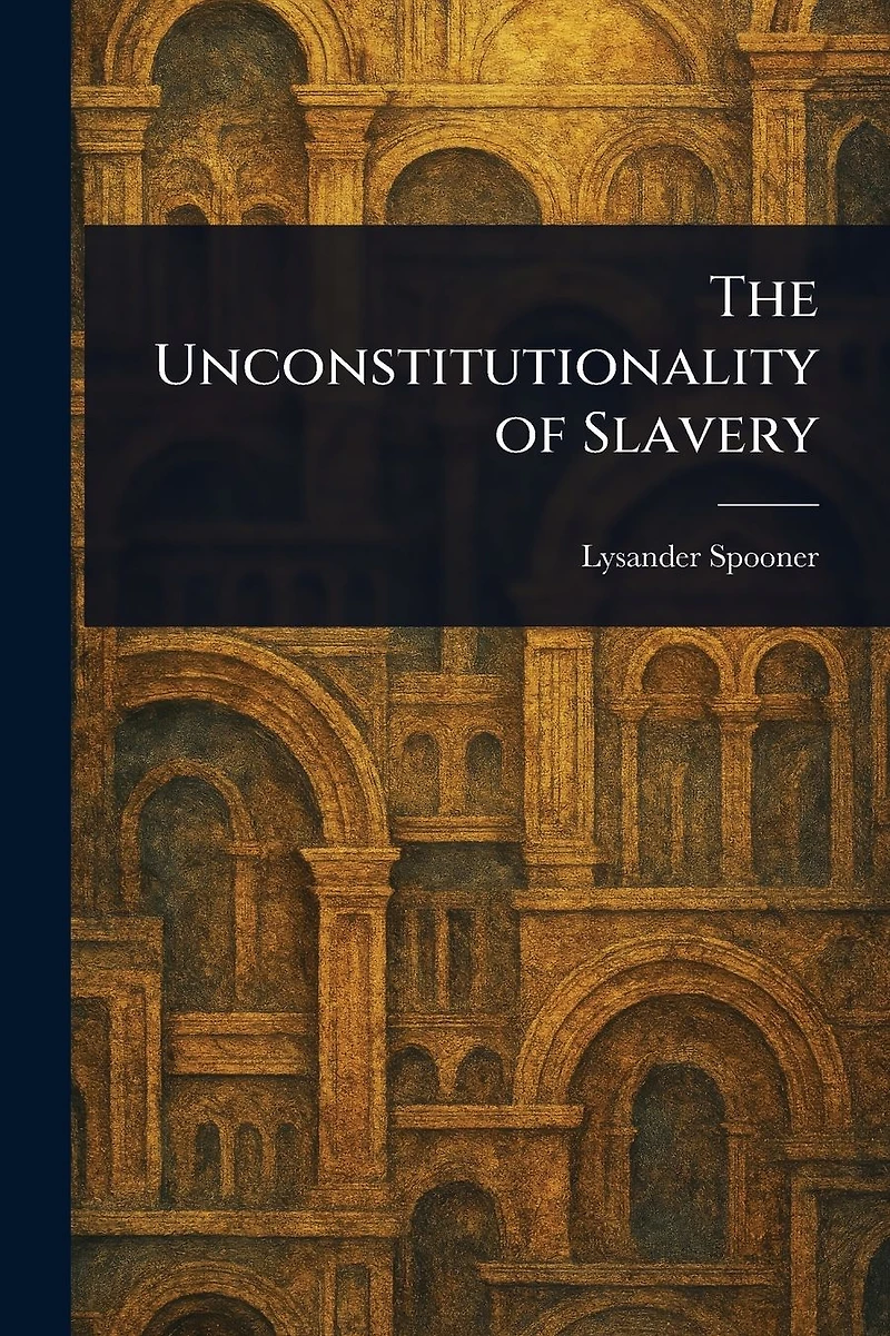 The Unconstitutionality of Slavery