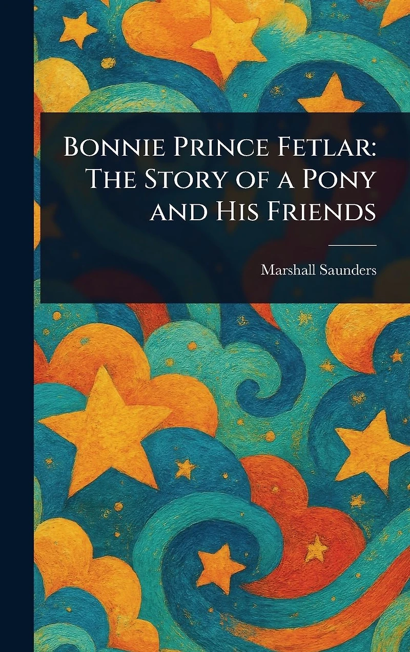Bonnie Prince Fetlar: The Story of a Pony and His Friends