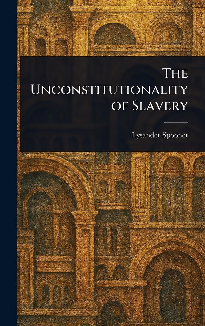 The Unconstitutionality of Slavery