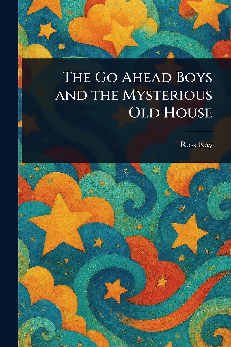 the Go Ahead Boys and Mysterious Old House
