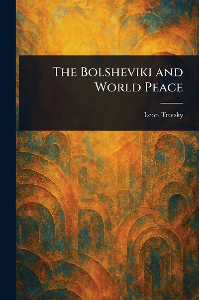 The Bolsheviki and World Peace
