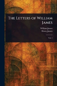 The Letters of William James