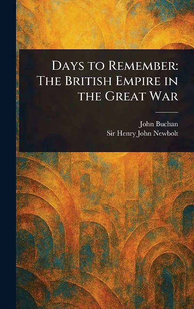 Days to Remember: the British Empire Great War