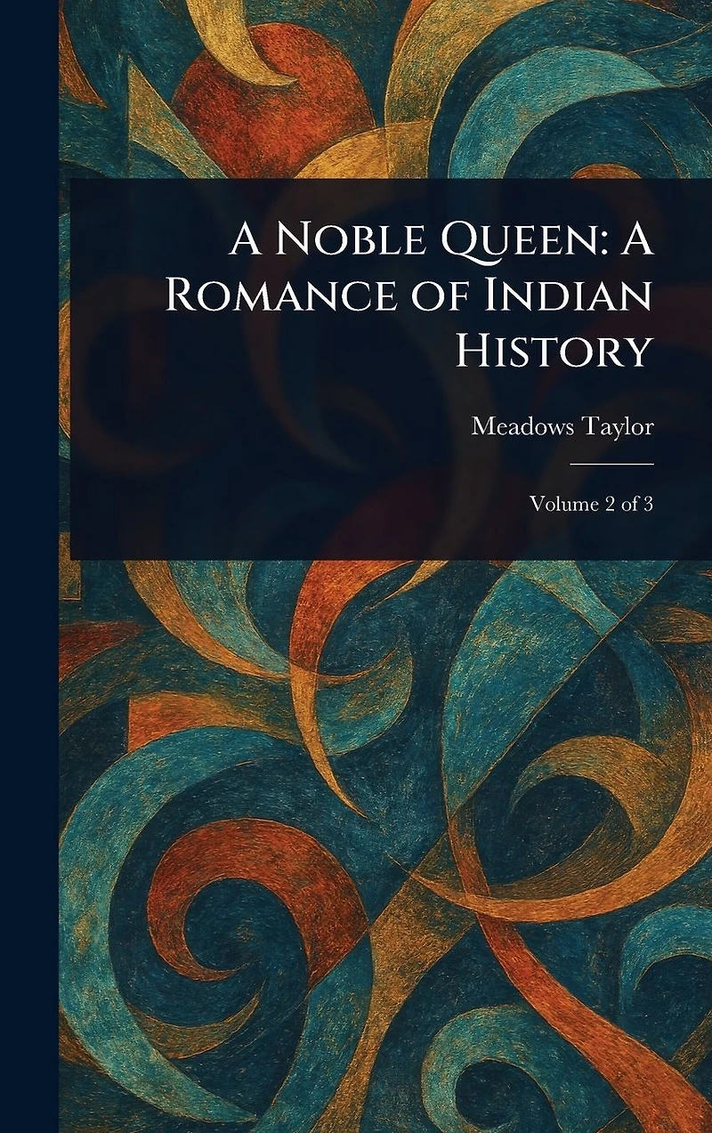 A Noble Queen: Romance of Indian History