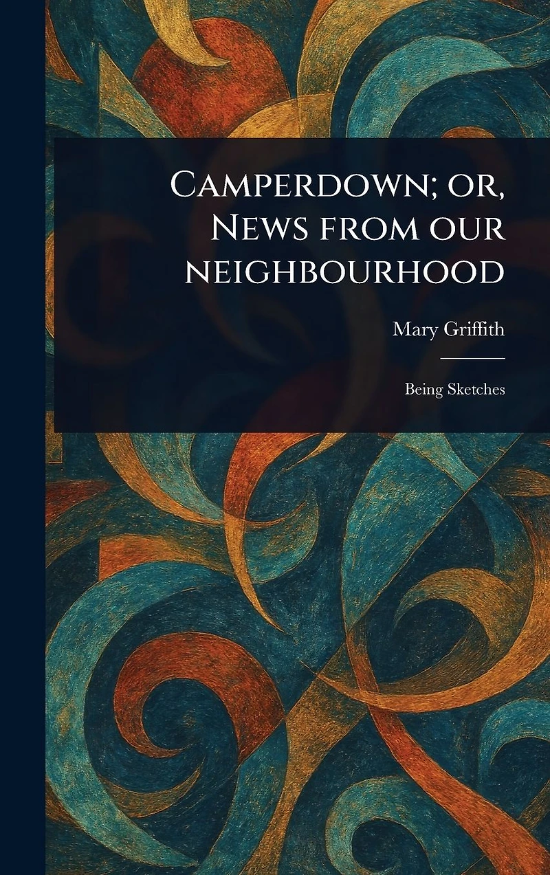 Camperdown; or, News From Our Neighbourhood