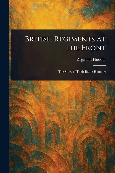 British Regiments at the Front