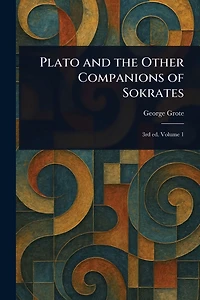 Plato and the Other Companions of Sokrates