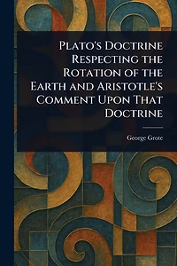 Plato's Doctrine Respecting the Rotation of the Earth and Aristotle's Comment Upon That Doctrine