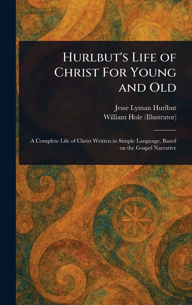 Hurlbut's Life of Christ for Young and Old