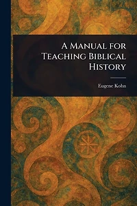 A Manual for Teaching Biblical History