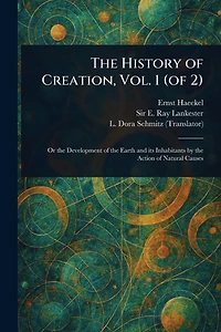 The History of Creation, Vol. 1 (of 2)