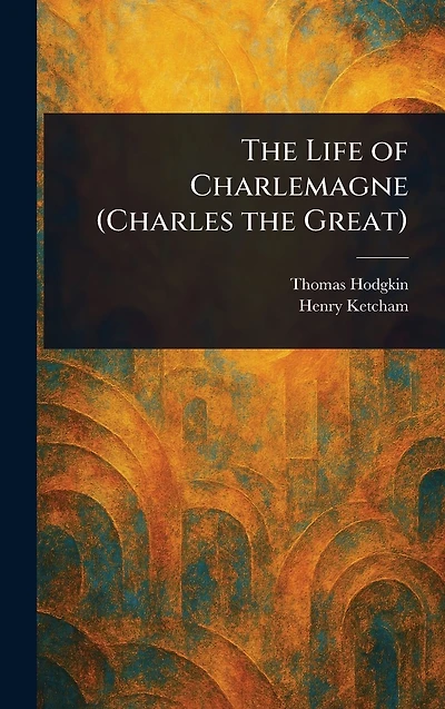 the Life of Charlemagne (Charles Great)