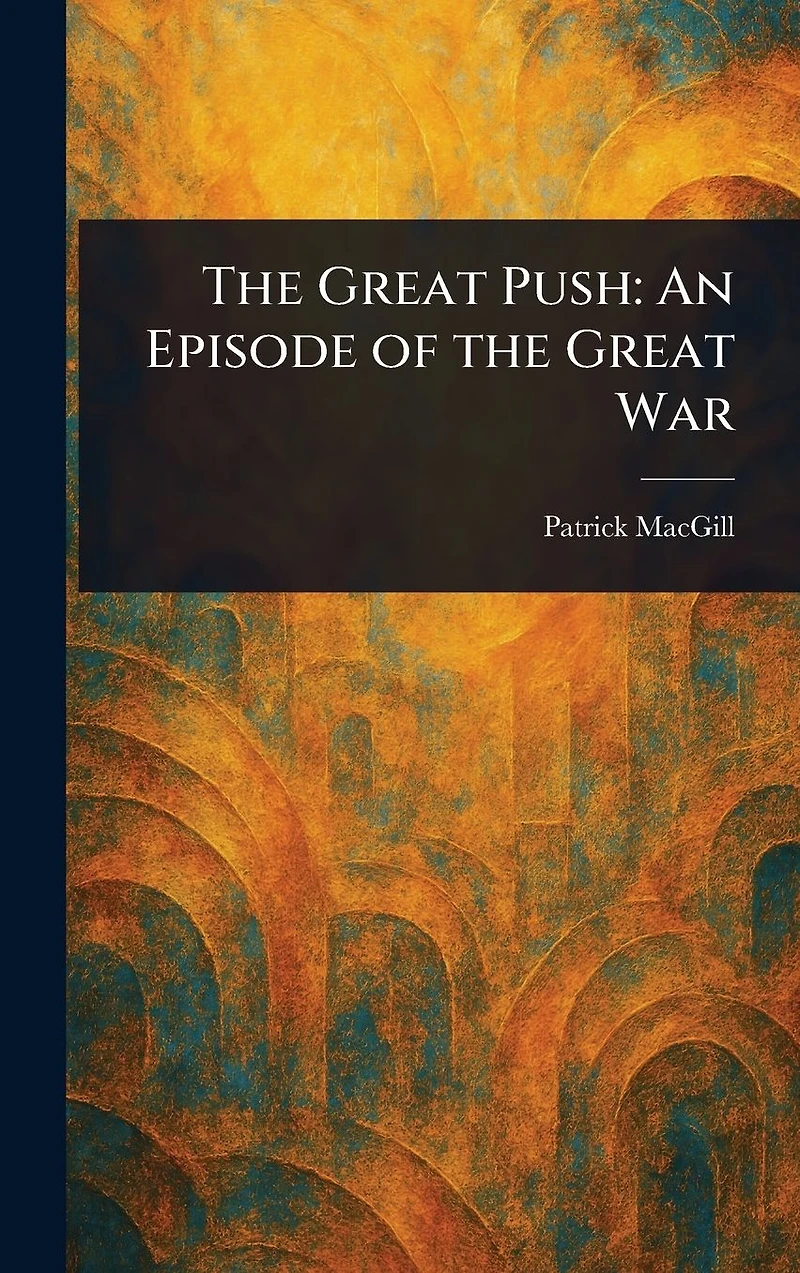 the Great Push: An Episode of War
