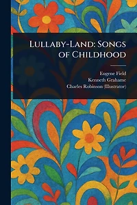 Lullaby-Land: Songs of Childhood