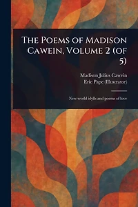 The Poems of Madison Cawein, Volume 2 (of 5)