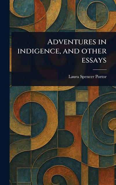 Adventures Indigence, and Other Essays