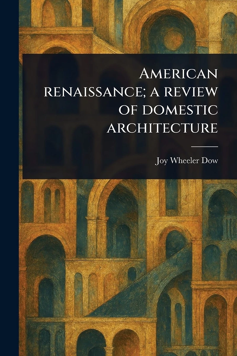 American Renaissance; a Review of Domestic Architecture