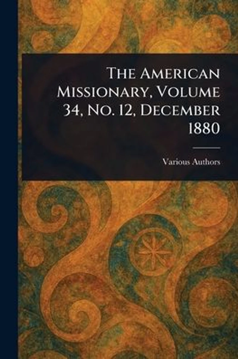 The American Missionary, Volume 34, No. 12, December 1880