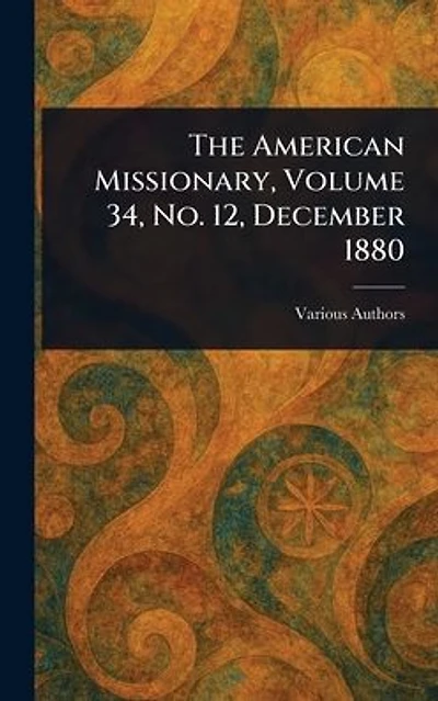 The American Missionary, Volume 34, No. 12, December 1880