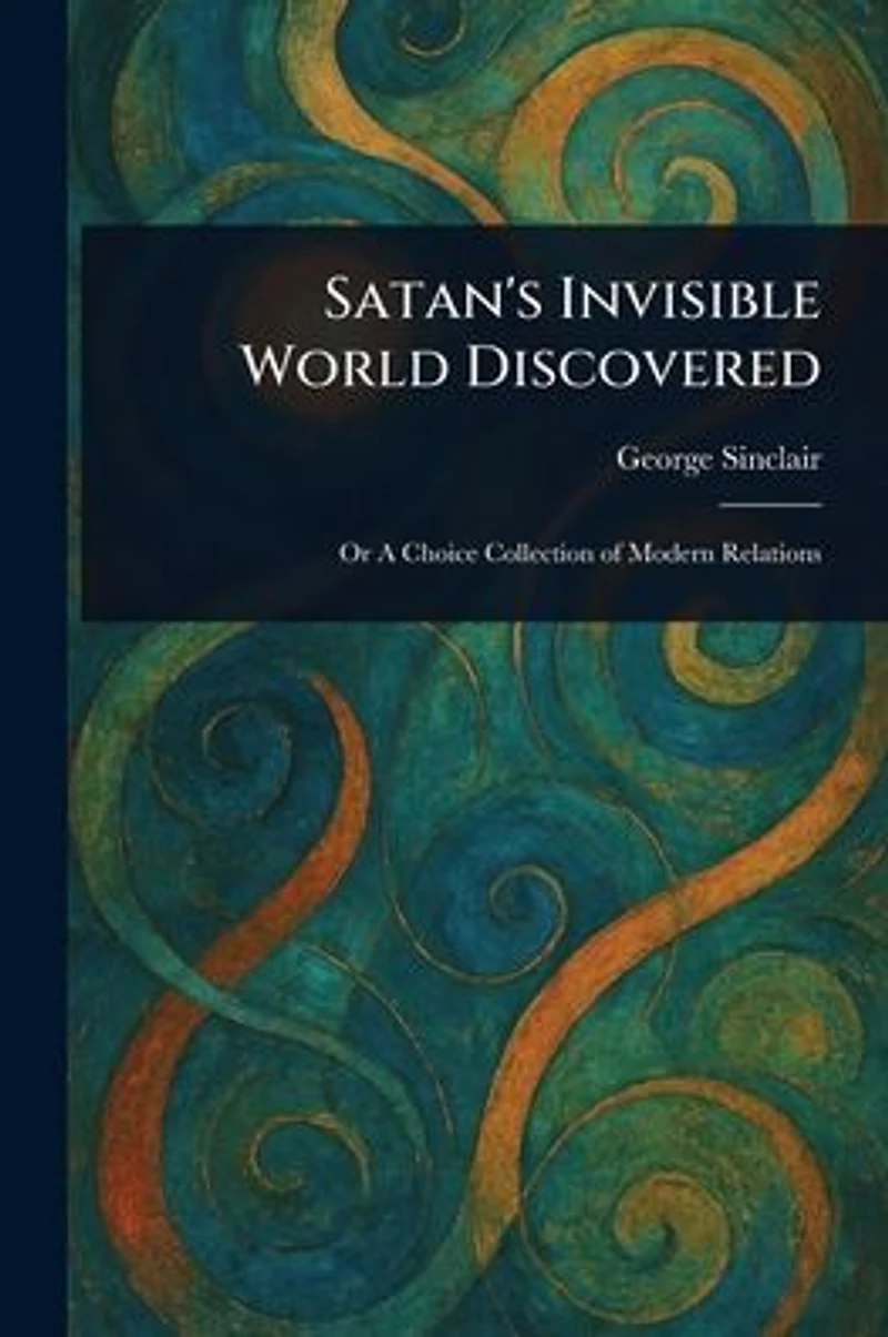 Satan's Invisible World Discovered