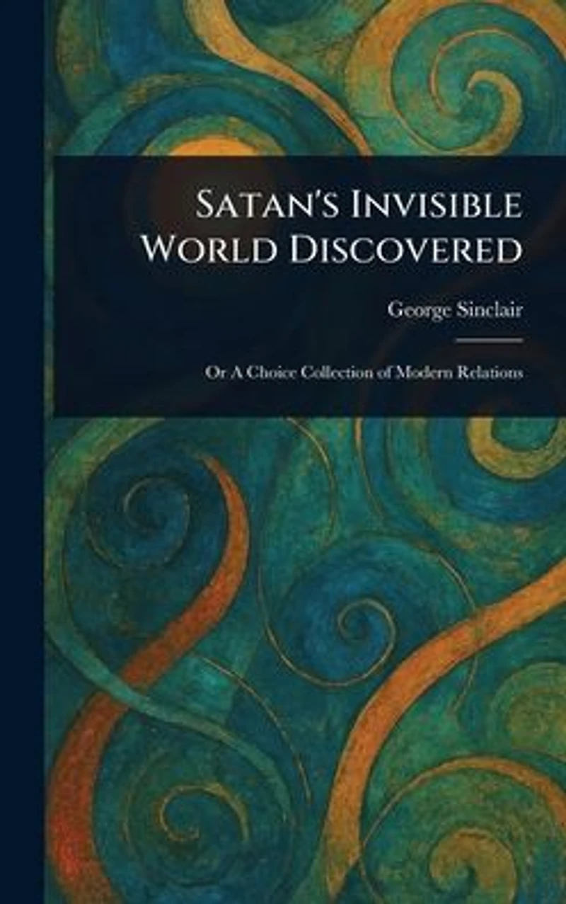 Satan's Invisible World Discovered