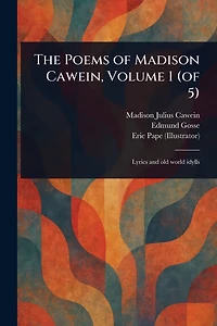 The Poems of Madison Cawein, Volume 1 (of 5)
