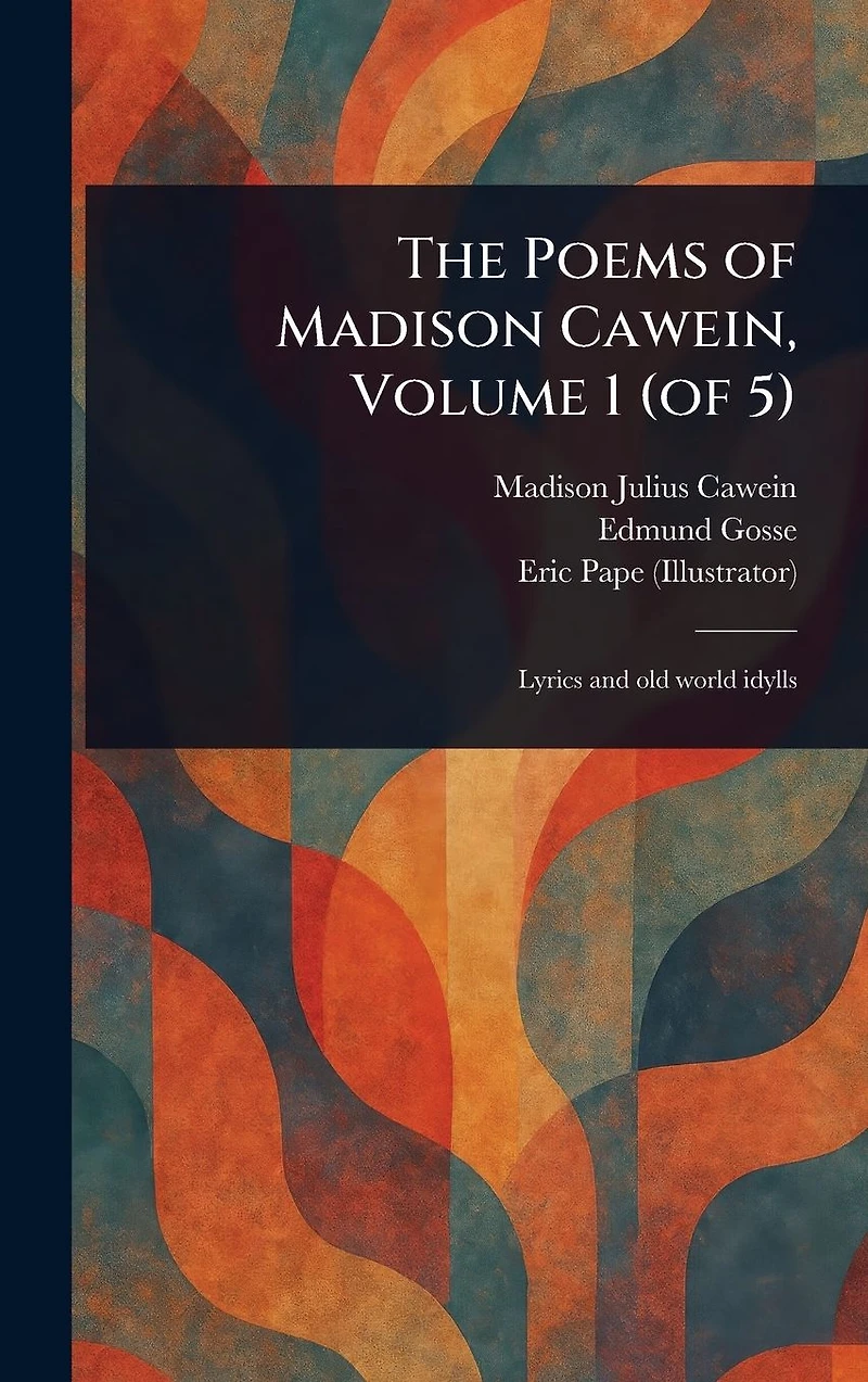 The Poems of Madison Cawein, Volume 1 (of 5)