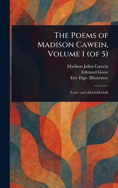 The Poems of Madison Cawein, Volume 1 (of 5)