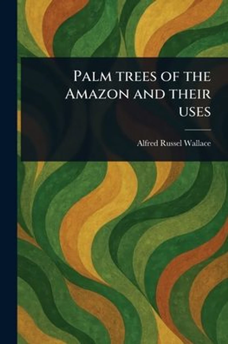 Palm Trees of the Amazon and Their Uses