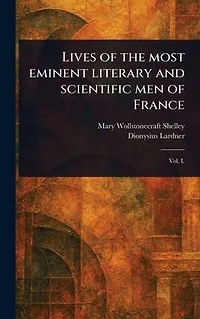 Lives of the Most Eminent Literary and Scientific men France