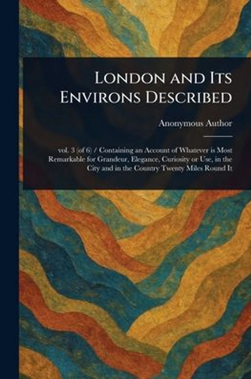London and Its Environs Described