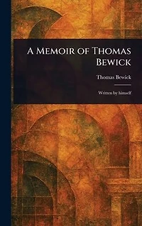 A Memoir of Thomas Bewick