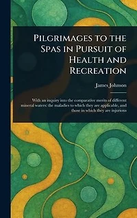 Pilgrimages to the Spas Pursuit of Health and Recreation