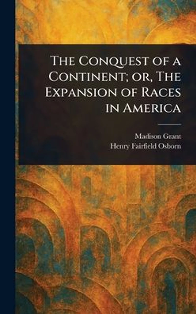 The Conquest of a Continent; or, Expansion Races America