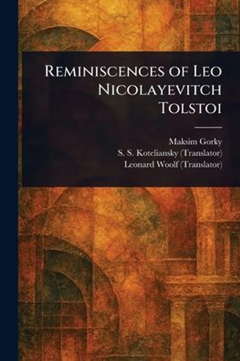 Reminiscences of Leo Nicolayevitch Tolstoi