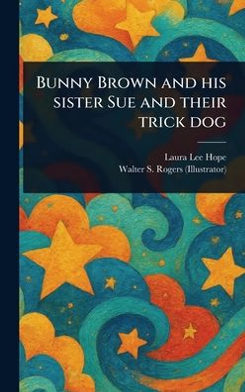 Bunny Brown and His Sister Sue Their Trick Dog