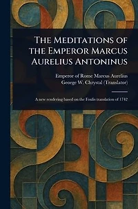the Meditations of Emperor Marcus Aurelius Antoninus