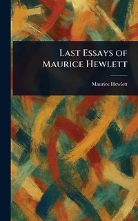 Last Essays of Maurice Hewlett