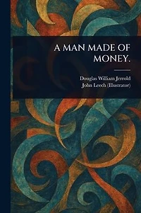 A Man Made of Money.